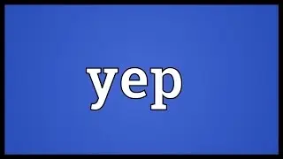 Yep Meaning