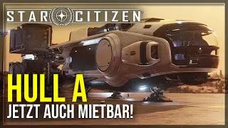 HULL A - SCHIFFSREVIEW | Rundgang und Gameplay | 3.24 Star Citizen - Deutsch