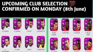 CLUB SELECTION ON MONDAY(8th June) 💯 CONFIRMED