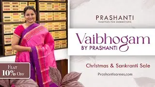Vaibhogam - Festive Kanjivaram Silks | Flat 10% Off | Prashanti | 10 Jan 2024
