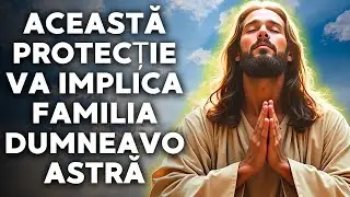 Rugăciunea rostită de Dumnezeu care &icirc;ți protejează familia și atrage protecția divină eternă