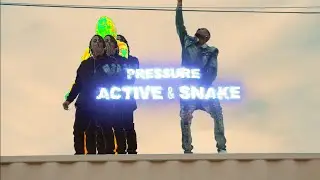 Active & Snake | Pressure (ShotByScholarKidVisuals)