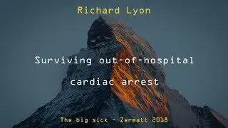 Surviving out-of-hospital cardiac arrest | Richard Lyon | Big Sick 2018