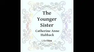 The Younger Sister by Catherine Anne  Hubback read by Various Part 1/3 | Full Audio Book