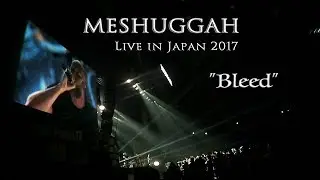 Meshuggah - Bleed - Live in Japan (Loud Park 2017 )