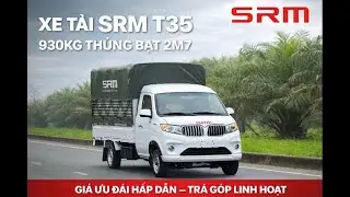 🚛🚛XE CHẠY H&Agrave;NG TẾT &Ecirc;M- BỀN- KHOẺ SRM T35 CHẠY L&Agrave; SINH LỜI 🌾🌾🌾