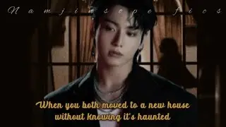 Part 1 - When you move to a new house without knowing it's haunted - JJK ff