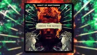 Sight Of Emptiness - Above The Noise (Full Album)