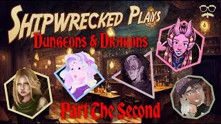 Shipwrecked Plays D&D | Part Two | Meeting the Townsfolk