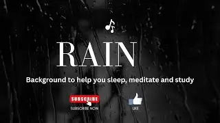 Rain Background for sleep, meditation and studying