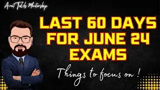 LAST 60 DAYS FOR CS JUNE 24 EXAMS | THINGS TO FOCUS ON !