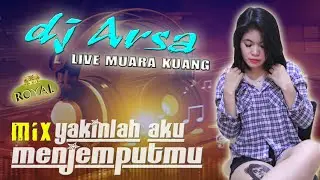 MIX YAKINLAH AKU MENJEMPUTMU ... ❗  OT ARSA LIVE MUARA KUANG   DJ OCTALEYNA