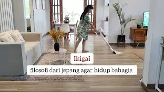 Ikigai Filosofi dari Jepang agar hidup bahagia || Daily Vlog || Rumah Minimalis
