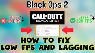 How to Fix Black Ops 2 Low FPS / Lagging issue 2023 {100% Working}