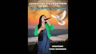🔴  ADORACIÓN SIN FRONTERAS // En Espíritu y Verdad // 🕊️🙏🏻 2026 Ministerio FUEGO ENCENDIDO 