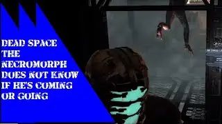 Dead Space Necromorph coming or going