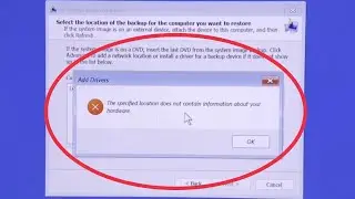 Re-image your computer & select location Backup Fix Add Drivers The specified location not contain