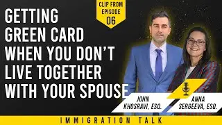 Getting Green Card When You Don&rsquo;t Live Together With Your Spouse