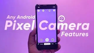 Get Pixel Camera Features on Any Android - PixelCam Fuse 1.1 - Google Camera Mod