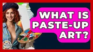 What Is Paste-up Art? - Art Across Cultures