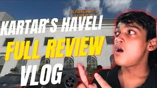 KARTAR&rsquo;s HAVELI | full review | Vlog | with friend | funny vlog | enjoyment | 2 play | food review |