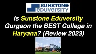 Is Sunstone Eduversity Gurgaon the BEST College in Haryana? (Review 2023)
