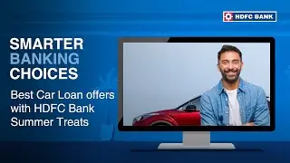 Best Car Loan offers with HDFC Bank Summer Treats | Smarter Banking Choices