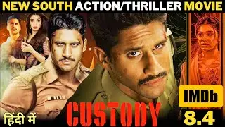 Custody (2023) Movie Review/Plot In Hindi & Urdu | New South Indian Action/Thrill Movie Explained