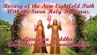 Rosary of the New Eightfold Path with the Seven Holy Kumaras, Gautama ,and Their Divine Complements