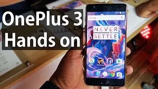 Oneplus 3 Hands on Review - Features, Specs, Camera, Price in India - Nothing Wired