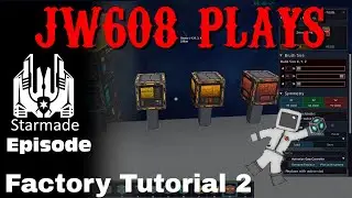JW608 Plays StarMade ep 421 Factory Tutorial 2