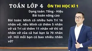 Toán lớp 4 | Ôn thi học kì 1 | Bài 5 | Bài toán tổng hiệu | Thầy Nguyễn Văn Quyền