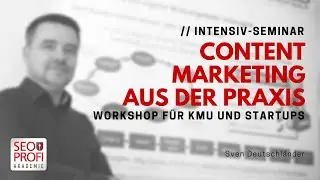 Content Marketing Seminar in Berlin - Intensiv-Workshop f&uuml;r KMU & Startup | SEO Profi Akademie