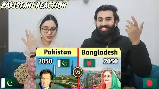 PAKISTAN🇵🇰2050 VS BANGLADESH🇧🇩2050 FUTURE COUNTRY COMPARISON | PAKISTANI REACTION