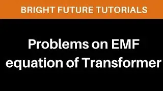 Solved problems on EMF equation of  single phase Transformer | Transformer Solved Problems