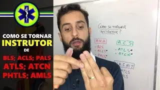 COMO SE TORNAR INSTRUTOR DE BLS, ACLS, PHTLS, ATLS, ATCN; AMLS E PALS (OS 5 PASSOS)