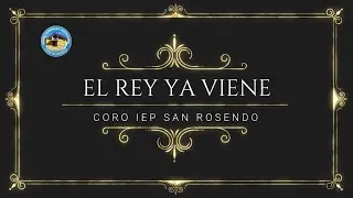 El Rey ya viene Coro IEP San Rosendo