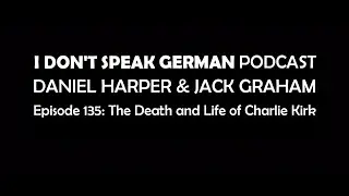 135: The Death and Life of Charlie Kirk
