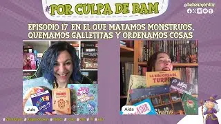 Episodio 17 - En el que matamos monstruos, quemamos galletitas y ordenamos cosas