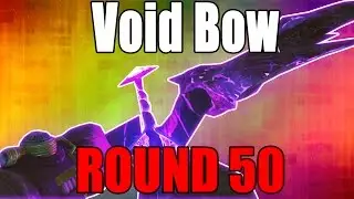 Void Bow on Round 50 - 