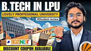 LPU Student Review 2025 &ndash; Is Lovely Professional University Worth It? Honest BTech Experience!