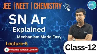 5️⃣ SN Ar Reaction | Nucleophilic Aromatic Substitution Explained | Class 12 NEET JEE | B2E learning