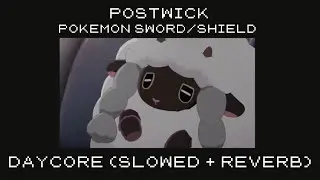 postwick | daycore (slowed+reverb) | pokemon sword/shield