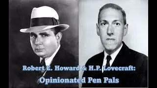 Robert E. Howard & H.P. Lovecraft: Opinionated Pen Pals
