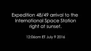 Expedition 48/49 Arrival in Soyuz MS01 to the ISS