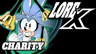 Команда Соника борется за благотворительность | Lore-X, эпизод 55
