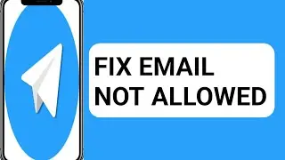 How to Fix Email Not Allowed Telegram Problem / How To Fix &ldquo;Sorry