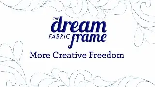 THE Dream Fabric Frame: More Creative Freedom