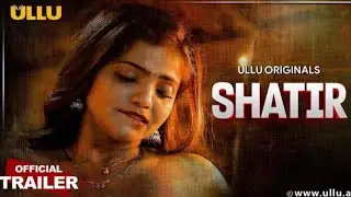 Shatir | Official Trailer | Ullu New Web Series Shatir | Bharti Jha