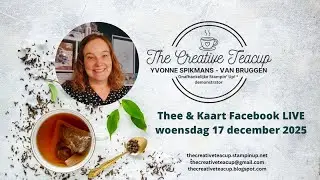 Yvonne Spikmans - The Creative Teacup: Facebook LIVE Thee & Kaart - Stampin´ Up! - 17 december 2025